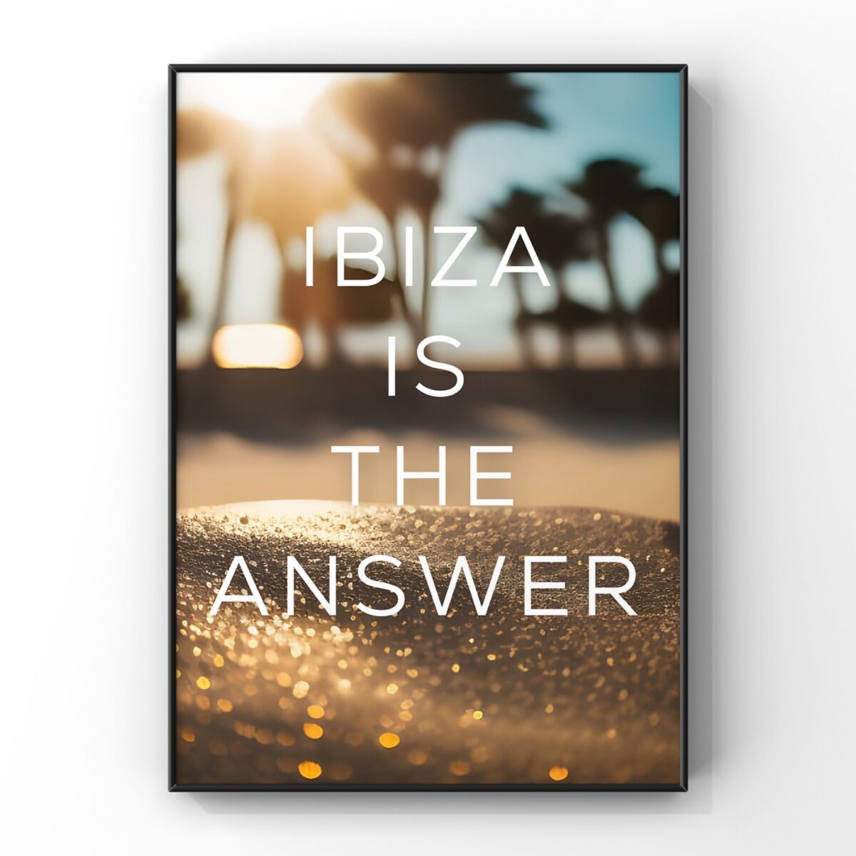 Ibiza is the answer print