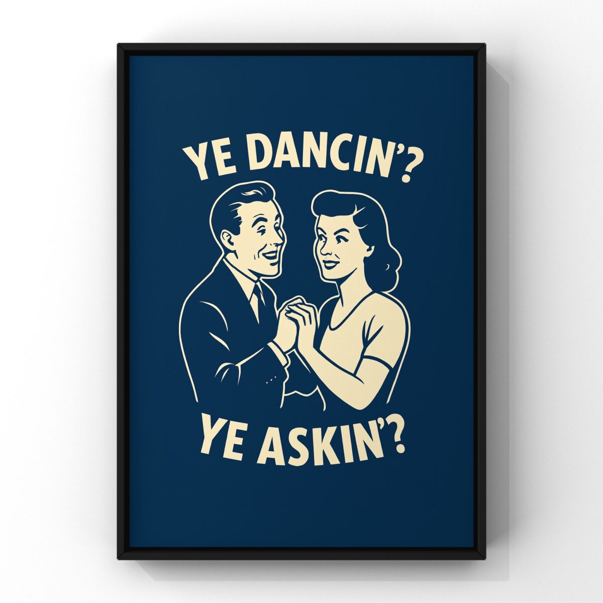 Ye Dancin Ye Askin Print